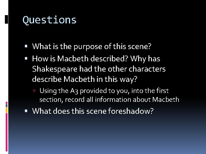 Questions What is the purpose of this scene? How is Macbeth described? Why has