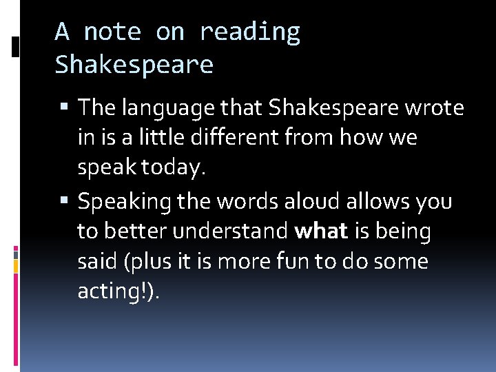 A note on reading Shakespeare The language that Shakespeare wrote in is a little