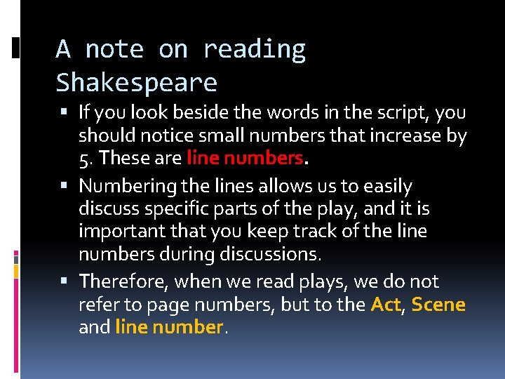 A note on reading Shakespeare If you look beside the words in the script,