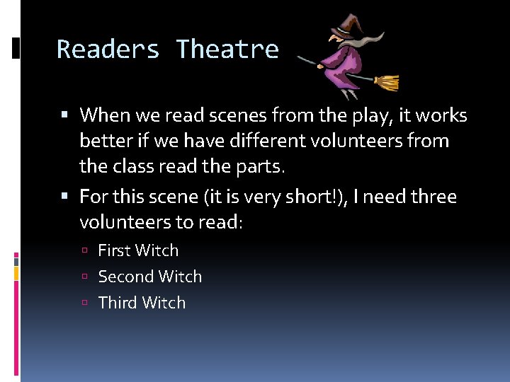 Readers Theatre When we read scenes from the play, it works better if we