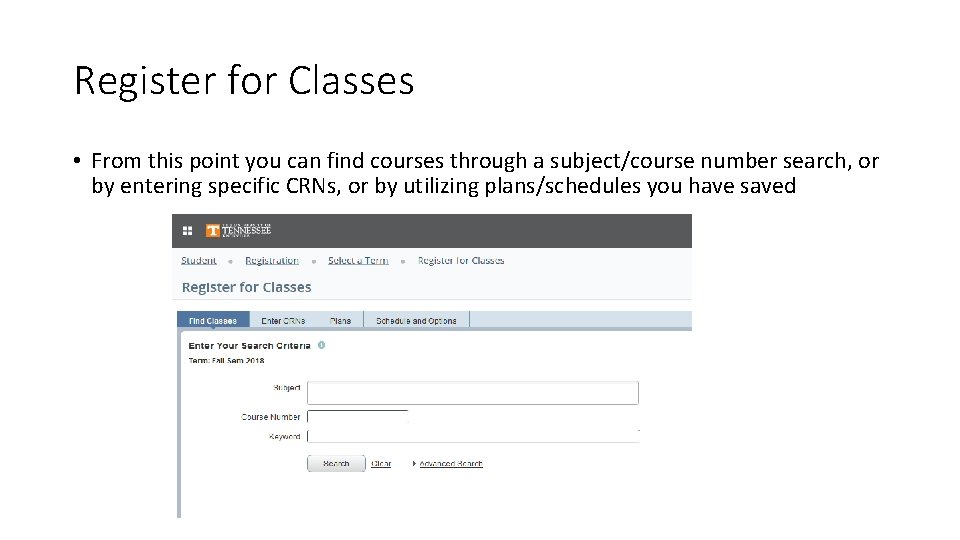 Register for Classes • From this point you can find courses through a subject/course