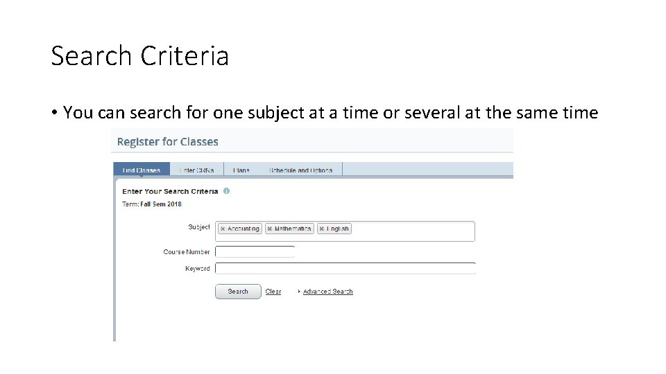 Search Criteria • You can search for one subject at a time or several