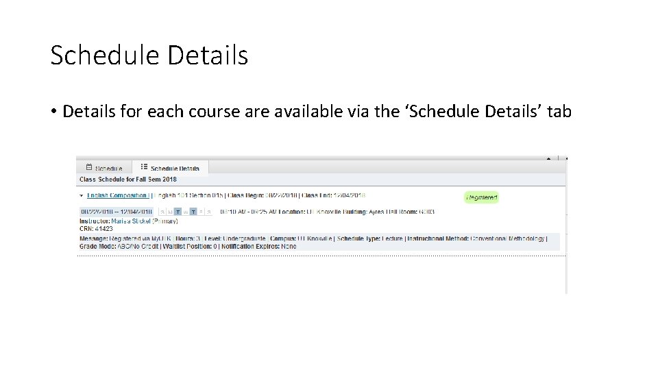Schedule Details • Details for each course are available via the ‘Schedule Details’ tab