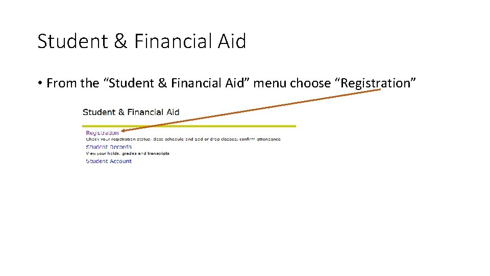 Student & Financial Aid • From the “Student & Financial Aid” menu choose “Registration”