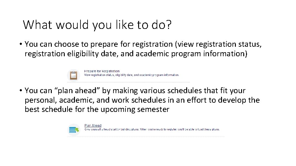 What would you like to do? • You can choose to prepare for registration