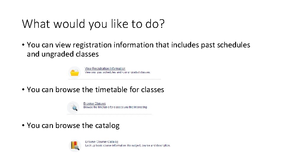 What would you like to do? • You can view registration information that includes