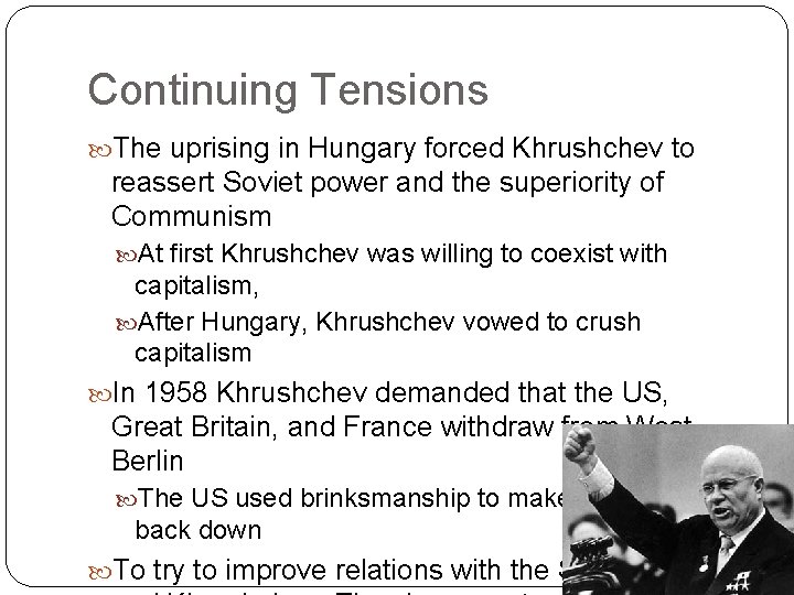 Continuing Tensions The uprising in Hungary forced Khrushchev to reassert Soviet power and the