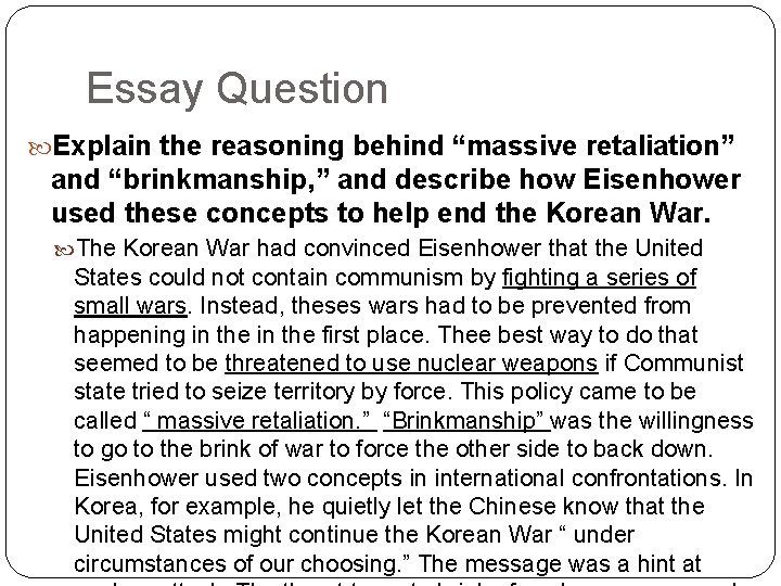 Essay Question Explain the reasoning behind “massive retaliation” and “brinkmanship, ” and describe how