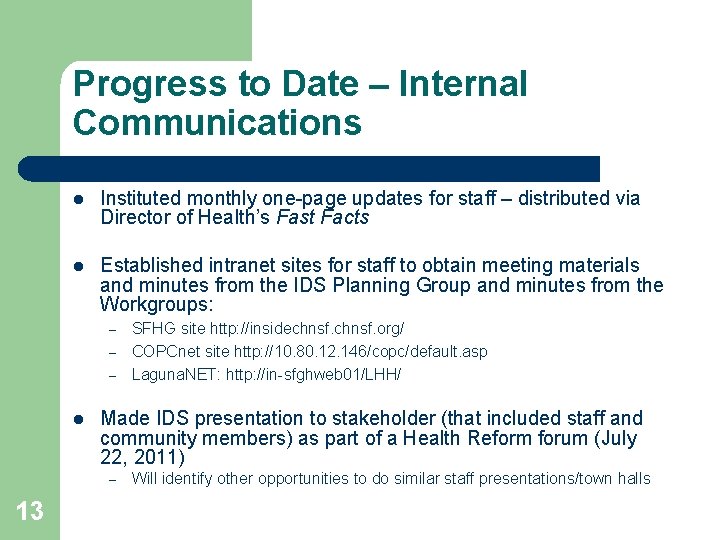 Progress to Date – Internal Communications l Instituted monthly one-page updates for staff –