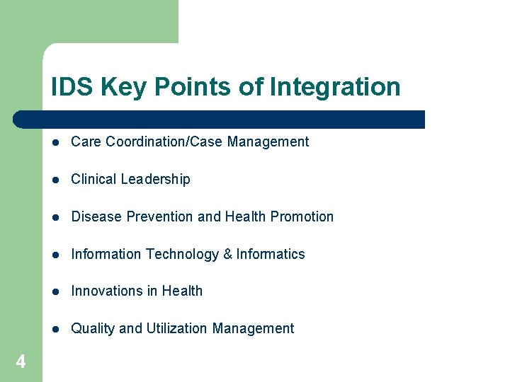 IDS Key Points of Integration 4 l Care Coordination/Case Management l Clinical Leadership l