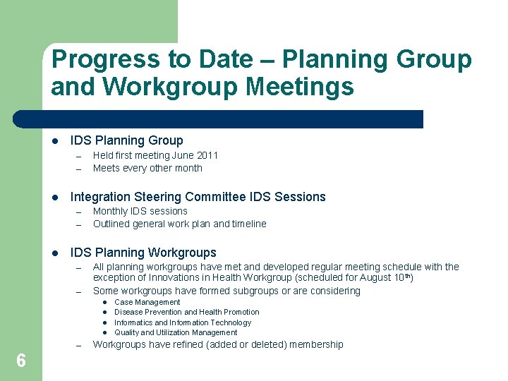 Progress to Date – Planning Group and Workgroup Meetings l IDS Planning Group –