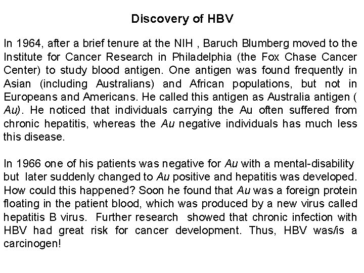 Discovery of HBV In 1964, after a brief tenure at the NIH , Baruch