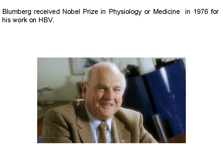 Blumberg received Nobel Prize in Physiology or Medicine in 1976 for his work on