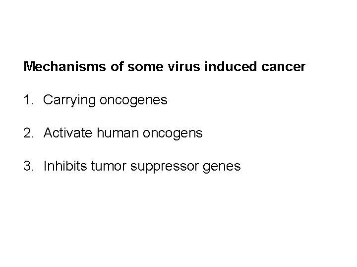 Mechanisms of some virus induced cancer 1. Carrying oncogenes 2. Activate human oncogens 3.