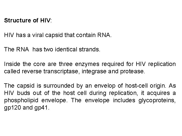 Structure of HIV: HIV has a viral capsid that contain RNA. The RNA has