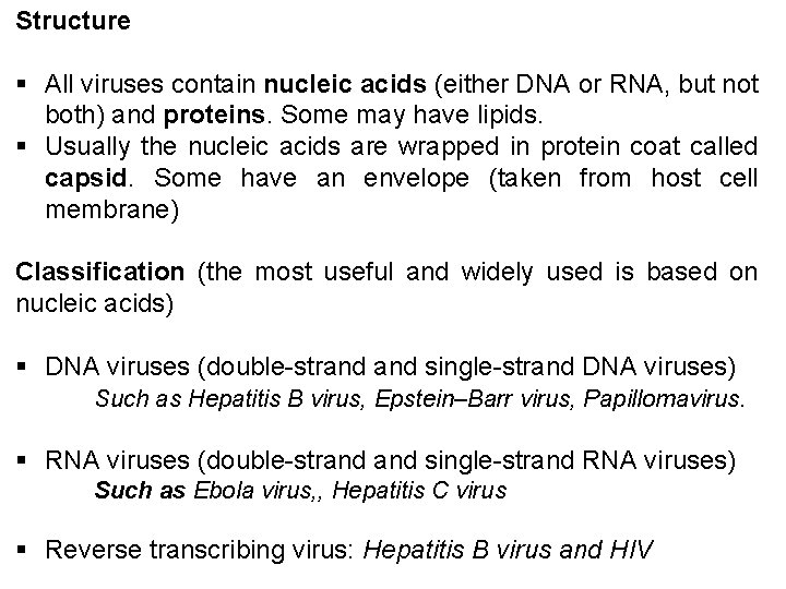 Structure § All viruses contain nucleic acids (either DNA or RNA, but not both)