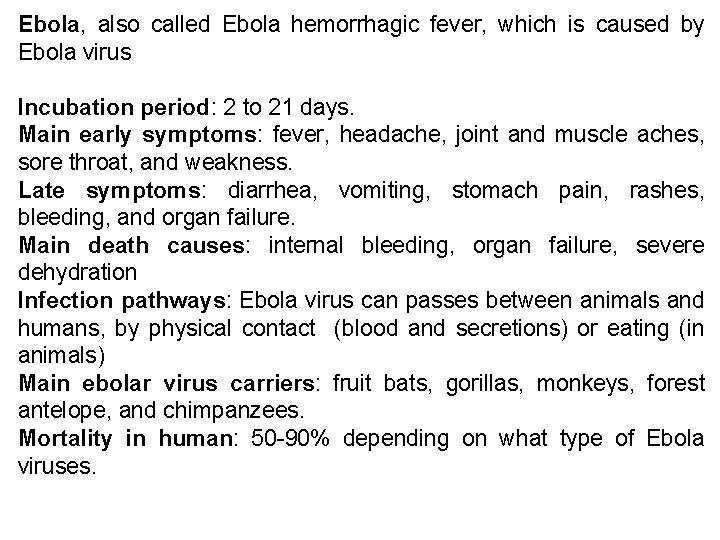 Ebola, also called Ebola hemorrhagic fever, which is caused by Ebola virus Incubation period:
