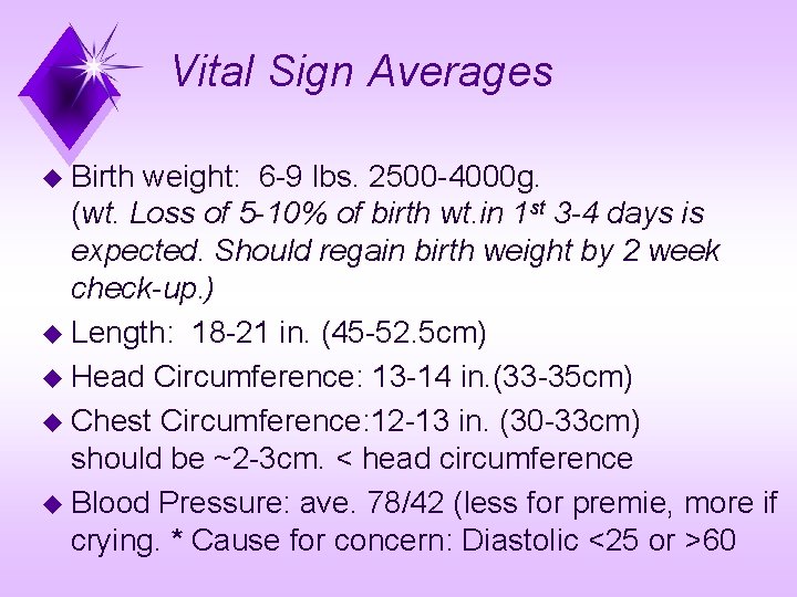 Vital Sign Averages u Birth weight: 6 -9 lbs. 2500 -4000 g. (wt. Loss