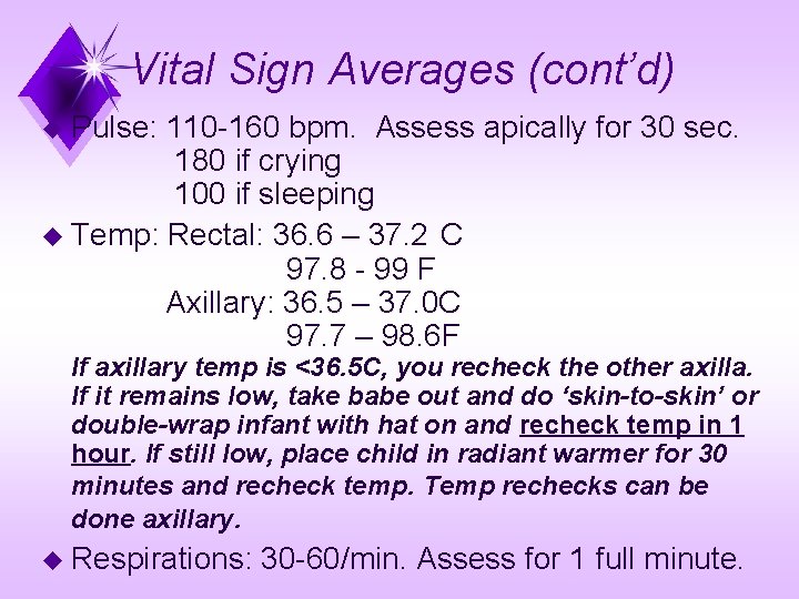 Vital Sign Averages (cont’d) u Pulse: 110 -160 bpm. Assess apically for 30 sec.