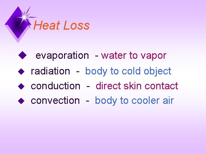 Heat Loss u evaporation - water to vapor u radiation - body to cold