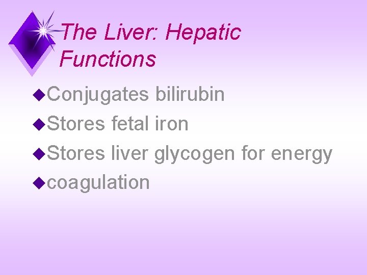 The Liver: Hepatic Functions u. Conjugates bilirubin u. Stores fetal iron u. Stores liver