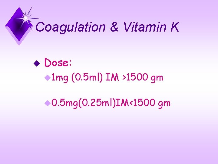 Coagulation & Vitamin K u Dose: u 1 mg (0. 5 ml) IM >1500