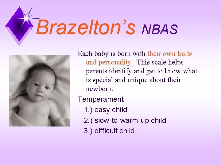 Brazelton’s NBAS Each baby is born with their own traits and personality. This scale