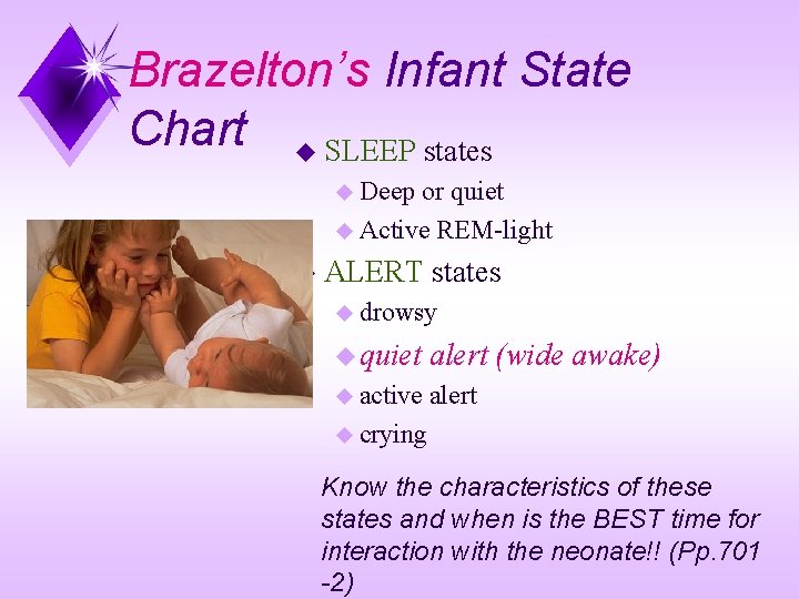 Brazelton’s Infant State Chart u SLEEP states u Deep or quiet u Active REM-light