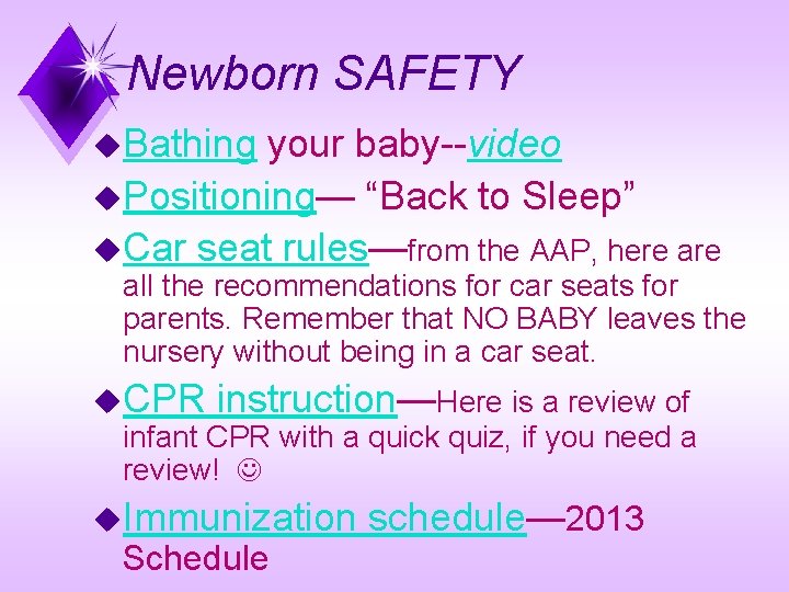 Newborn SAFETY u. Bathing your baby--video u. Positioning— “Back to Sleep” u. Car seat