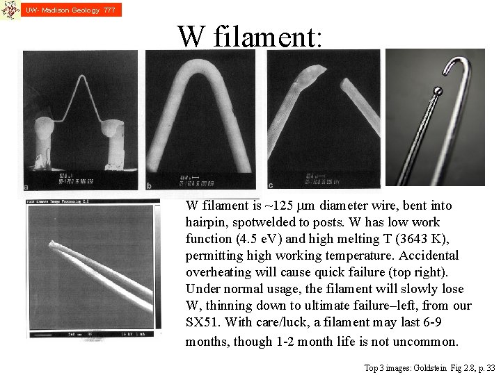 UW- Madison Geology 777 W filament: W filament is ~125 mm diameter wire, bent
