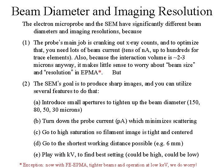 Beam Diameter and Imaging Resolution The electron microprobe and the SEM have significantly different