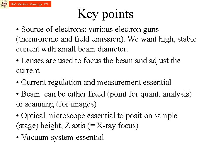 UW- Madison Geology 777 Key points • Source of electrons: various electron guns (thermoionic