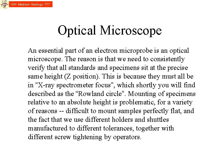 UW- Madison Geology 777 Optical Microscope An essential part of an electron microprobe is