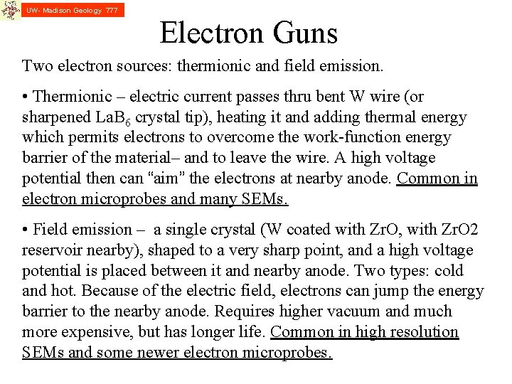 UW- Madison Geology 777 Electron Guns Two electron sources: thermionic and field emission. •