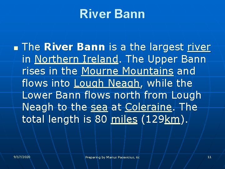 River Bann n The River Bann is a the largest river in Northern Ireland.