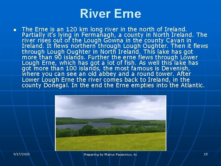 River Erne n The Erne is an 120 km long river in the north