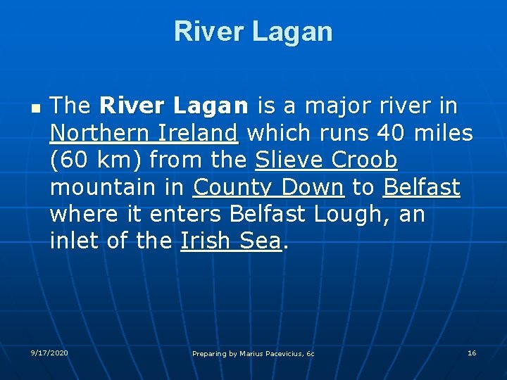 River Lagan n The River Lagan is a major river in Northern Ireland which