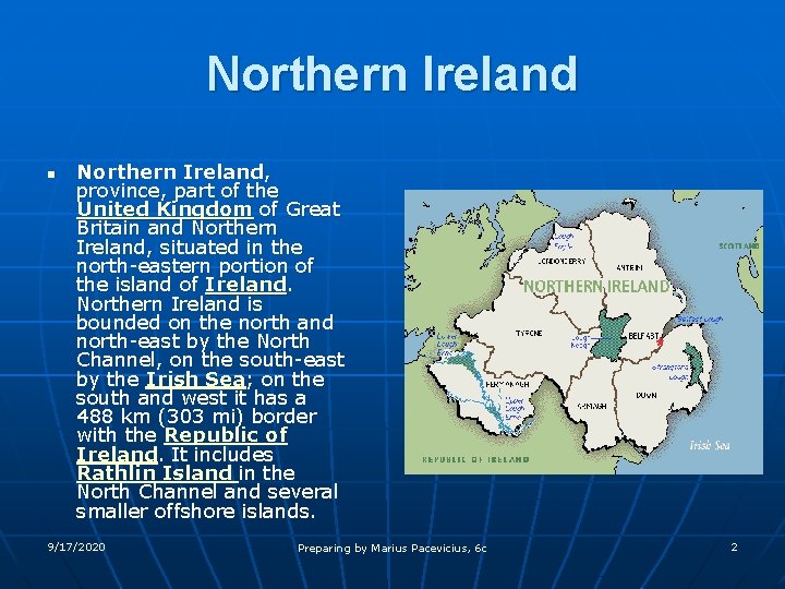 Northern Ireland n Northern Ireland, province, part of the United Kingdom of Great Britain