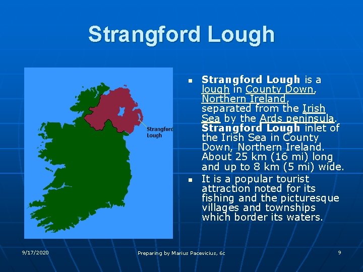 Strangford Lough n n 9/17/2020 Strangford Lough is a lough in County Down, Northern