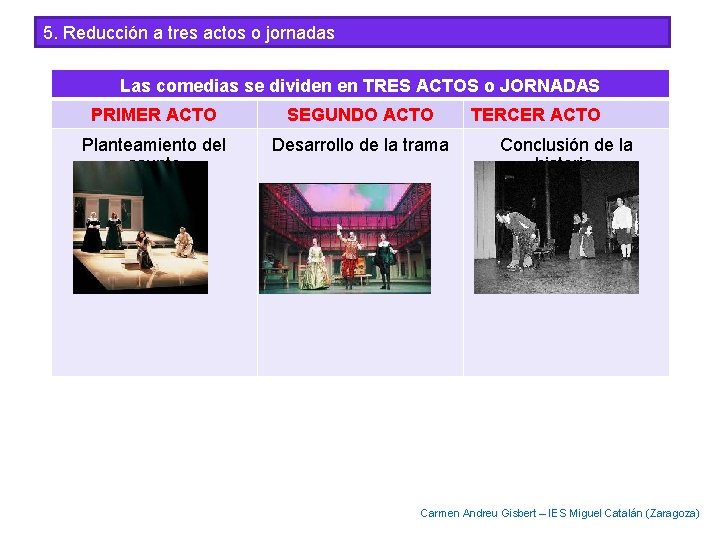 5. Reducción a tres actos o jornadas Las comedias se dividen en TRES ACTOS