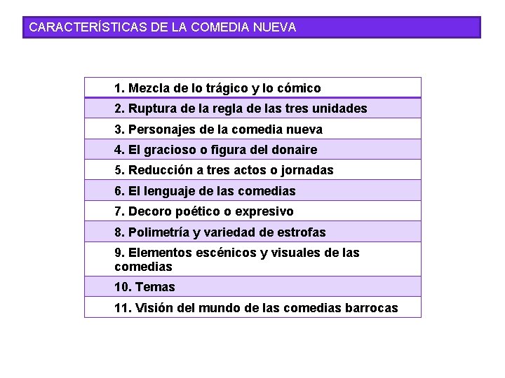 CARACTERÍSTICAS DE LA COMEDIA NUEVA 1. Mezcla de lo trágico y lo cómico 2.