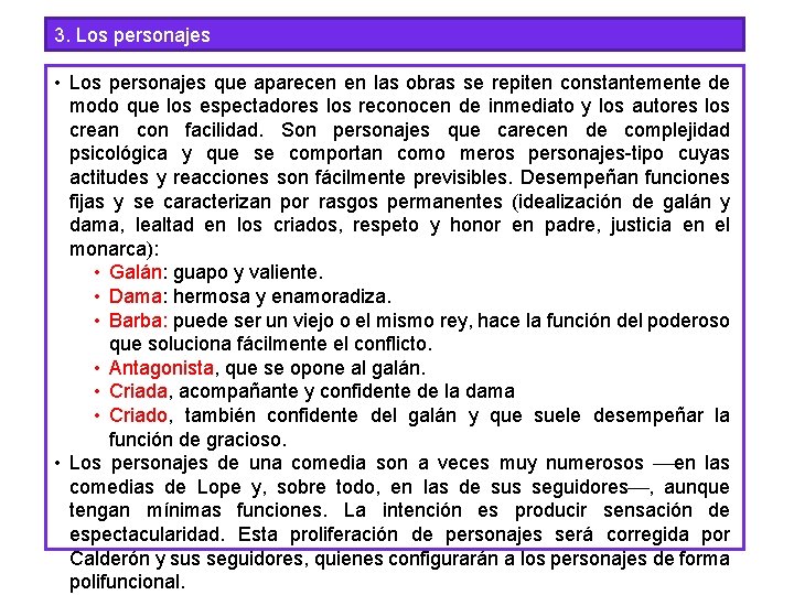 3. Los personajes • Los personajes que aparecen en las obras se repiten constantemente 3. Los personajes • Los personajes que aparecen en las obras se repiten constantemente