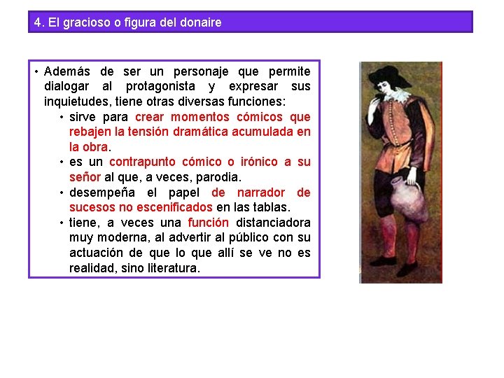 4. El gracioso o figura del donaire • Además de ser un personaje que 4. El gracioso o figura del donaire • Además de ser un personaje que