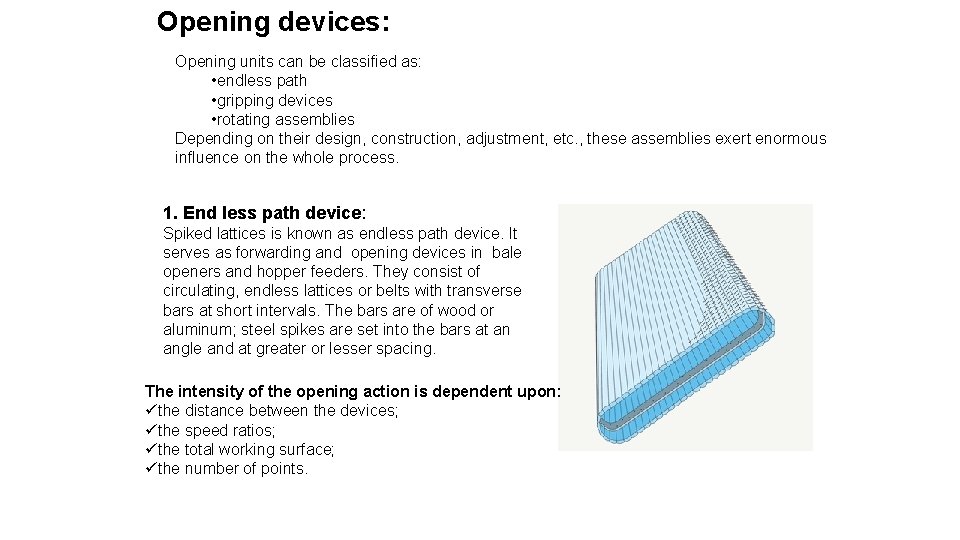 Opening devices: Opening units can be classified as: • endless path • gripping devices