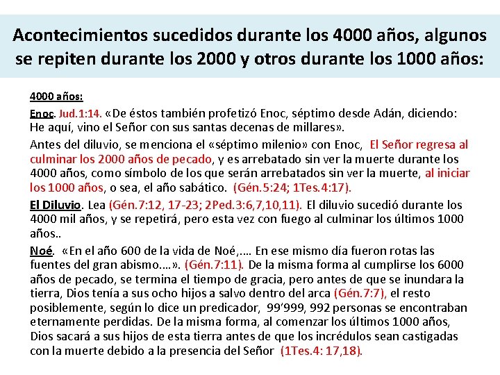 Acontecimientos sucedidos durante los 4000 años, algunos se repiten durante los 2000 y otros