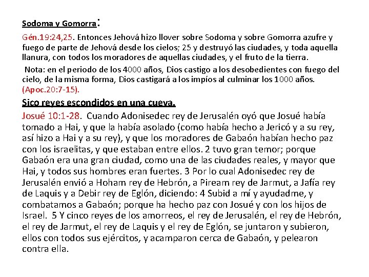 Sodoma y Gomorra : Gén. 19: 24, 25. Entonces Jehová hizo llover sobre Sodoma