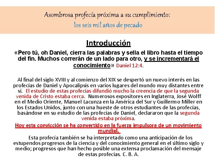 Asombrosa profecía próxima a su cumplimiento: los seis mil años de pecado Introducción «Pero