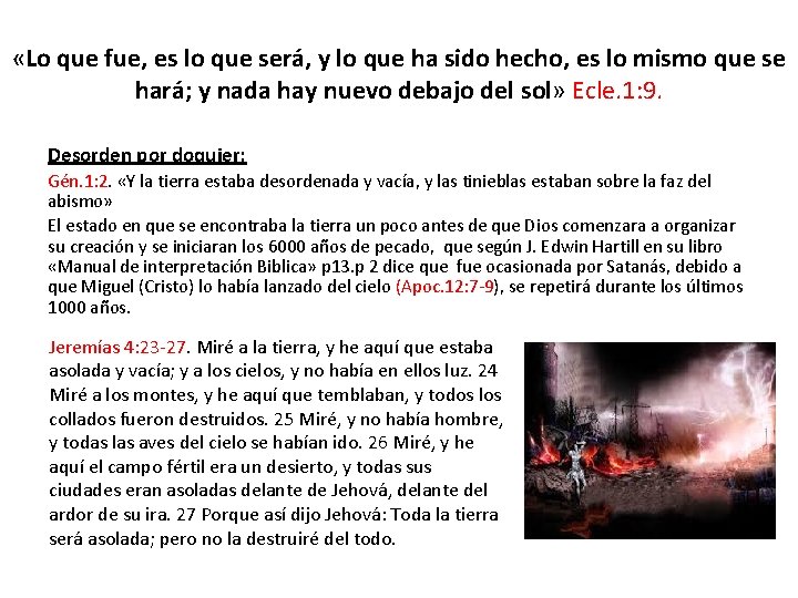  «Lo que fue, es lo que será, y lo que ha sido hecho,