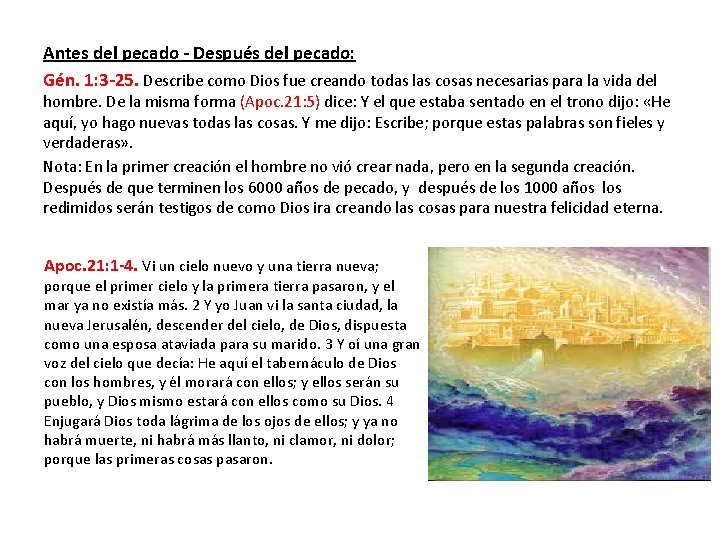 Antes del pecado - Después del pecado: Gén. 1: 3 -25. Describe como Dios