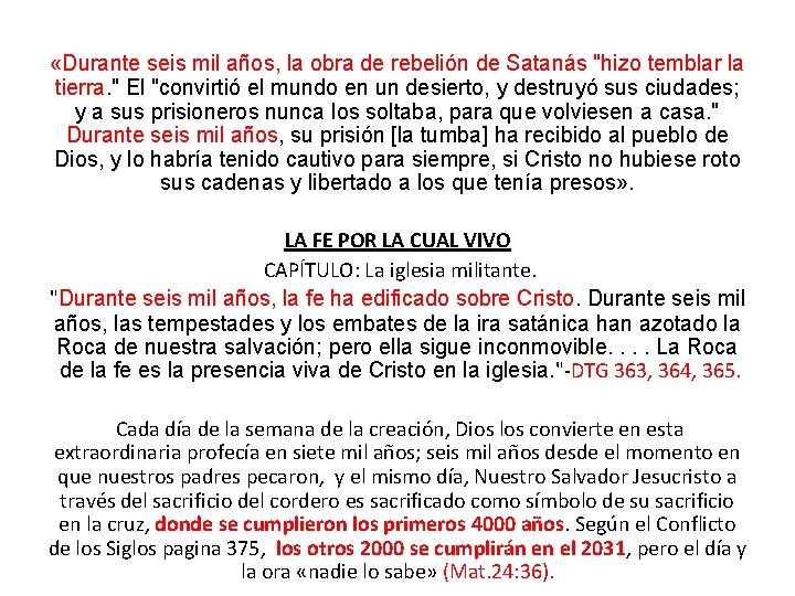  «Durante seis mil años, la obra de rebelión de Satanás "hizo temblar la